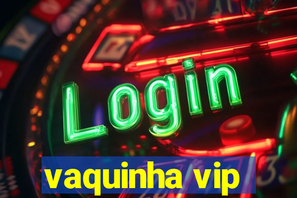 vaquinha vip